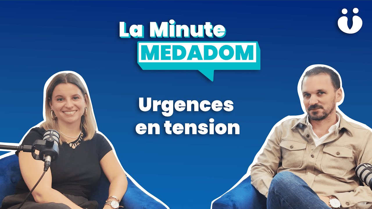 Les urgences en tension | La Minute MEDADOM S1E02