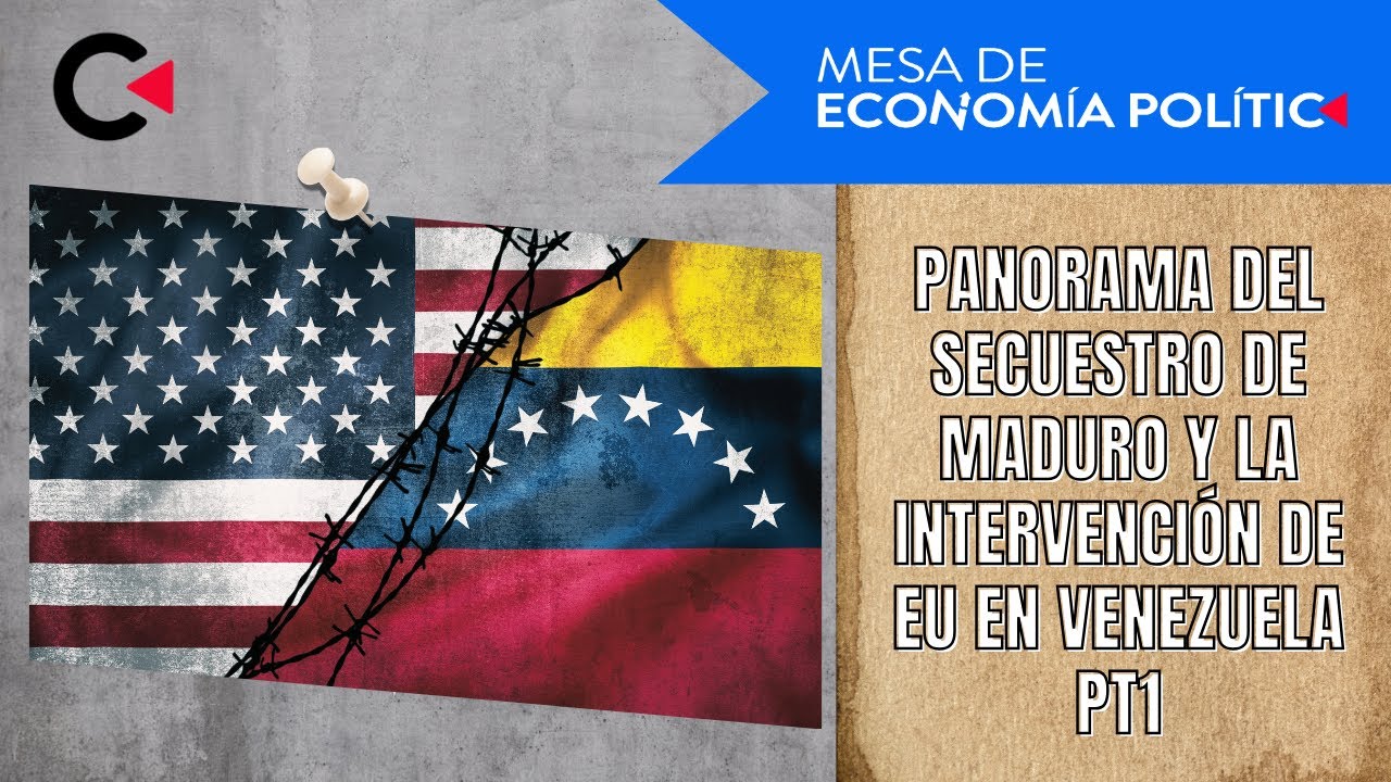 Panorama del secuestro de Maduro y la intervención de EU en Venezuela PT1 #economia