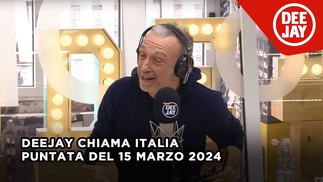 Deejay Chiama Italia - Puntata del 15 marzo 2024