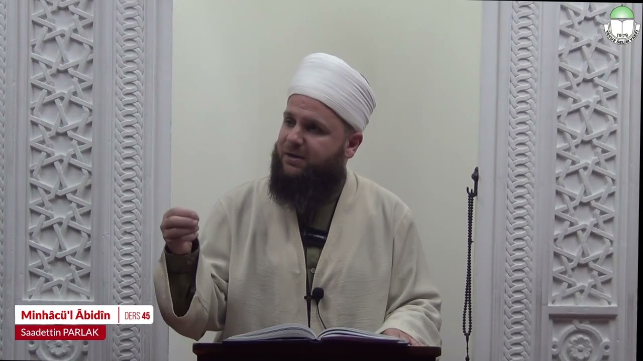 Minhâcü'l Âbidîn | İbadet Yolunun Engelleri | 45.Ders