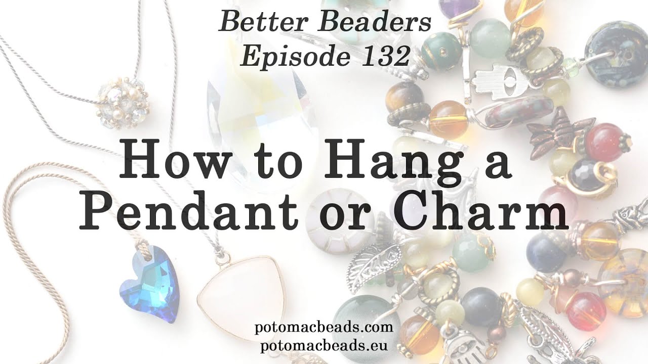How to Hang a Pendant or Charm - Better Beaders Episode  by PotomacBeads