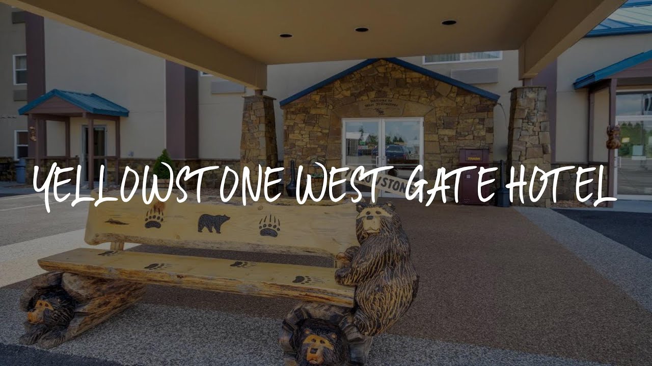 Yellowstone West Gate Hotel Review - West Yellowstone , United States of America
