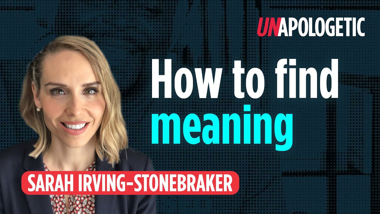 Sarah Irving-Stonebraker: How to find meaning • Unapologetic 2/4