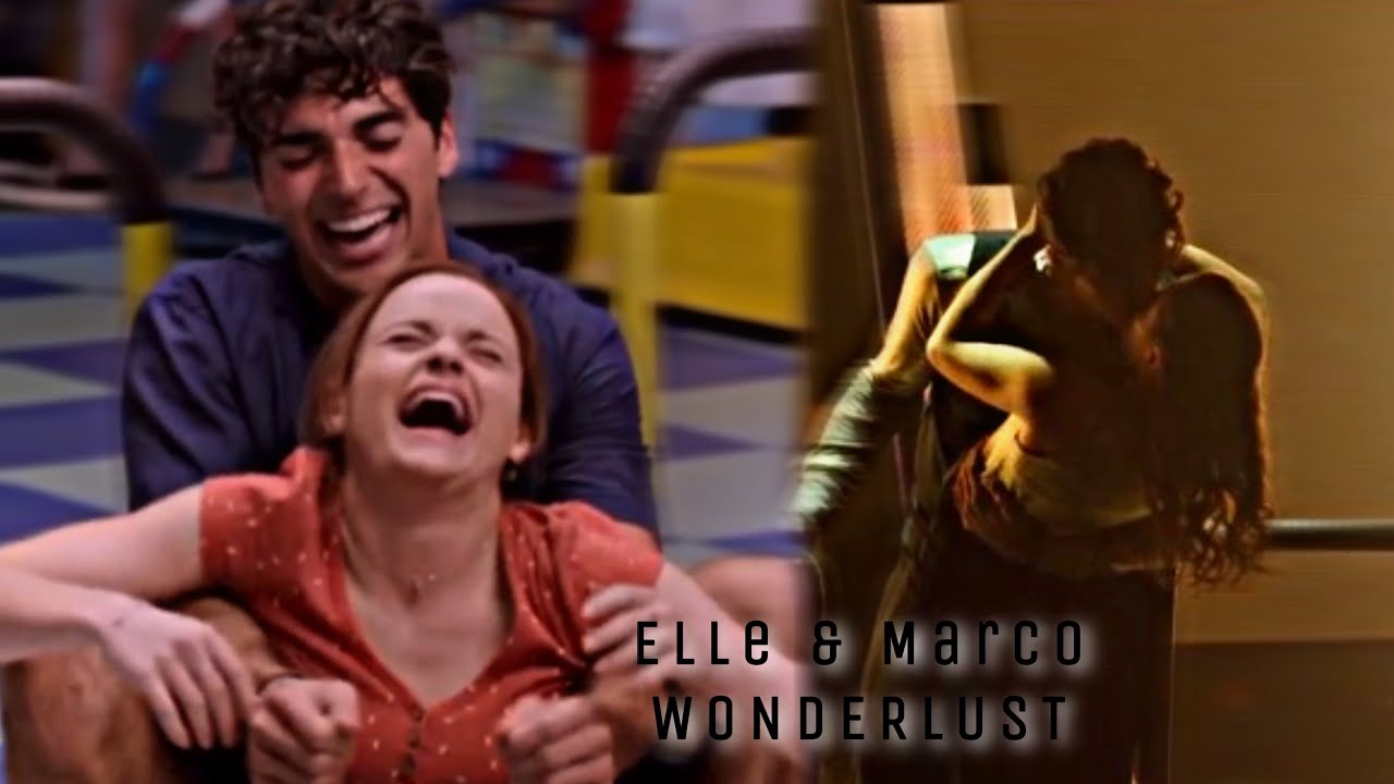 Elle and Marco || WONDERLUST