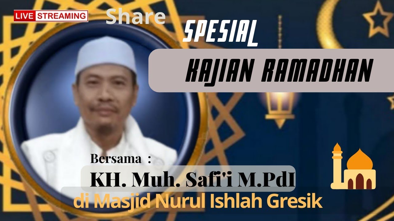 LIVE🧡 SPESIAL kajian Ramadhan // oleh KH. Muh. Safi'i M.PdI - Gresik.