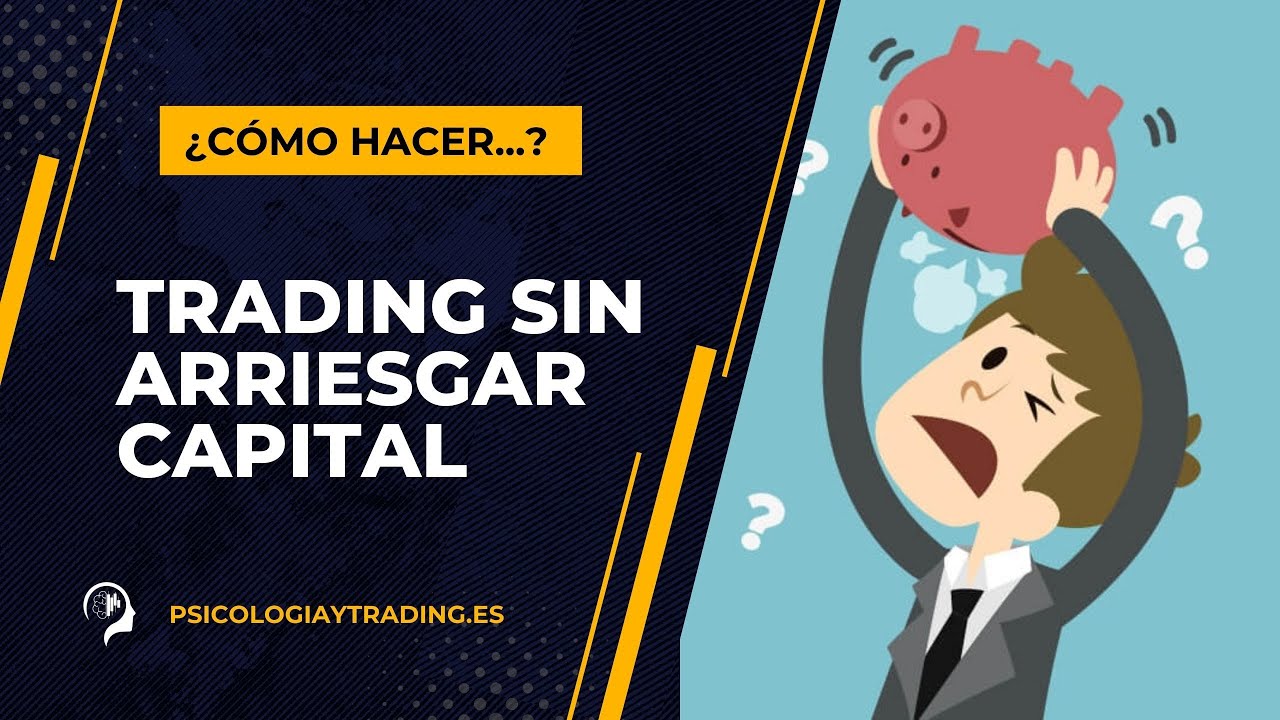 C&oacute;mo hacer Trading sin ARRIESGAR TU CAPITAL