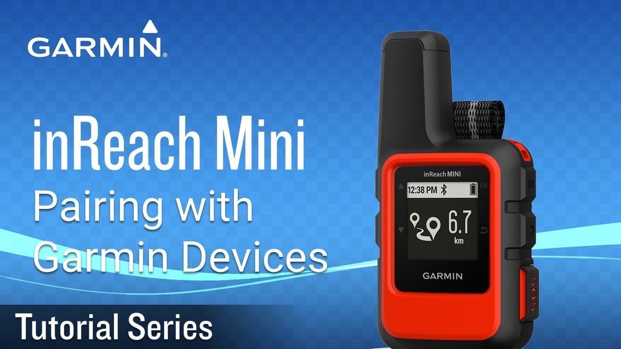 Tutorial - inReach Mini: Pairing with Garmin Devices