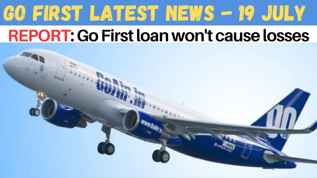 Go First loan won't cause losses, hopeful about airline: Central Bank execs | Go Air Latest News
