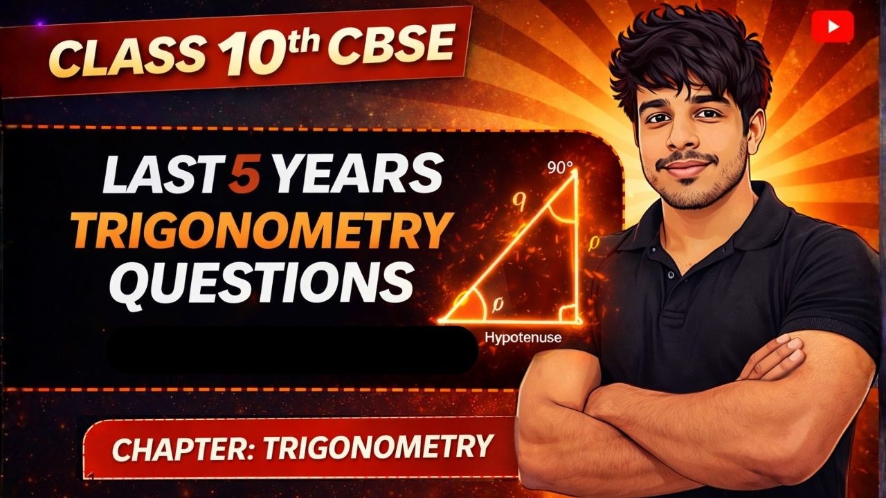Class 10 Trigonometry | Last 5 Years CBSE Board Questions (PYQs)