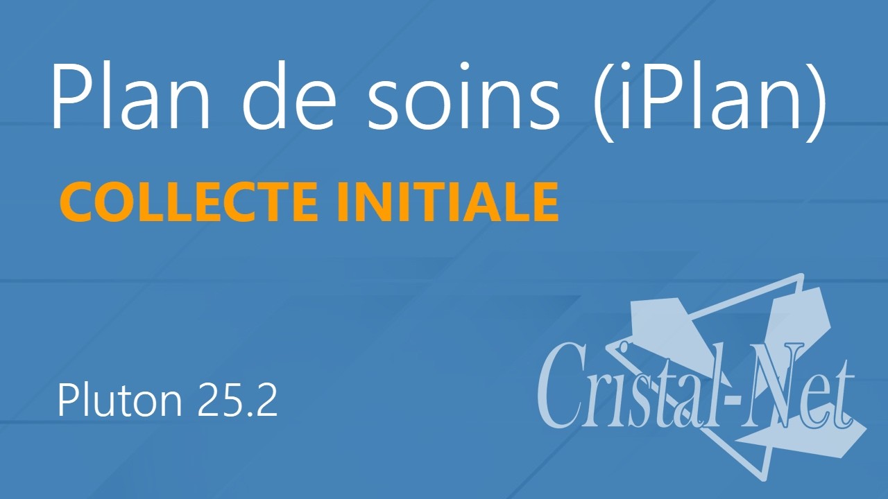 Tutoriel – Plan de soins (iPlan) – Collecte initiale (25.2)