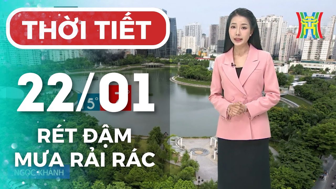 Dự báo thời tiết Hà Nội đêm nay, ngày mai 22/01 | Hà Nội rét đậm, trời nhiều mây, có mưa rải rác