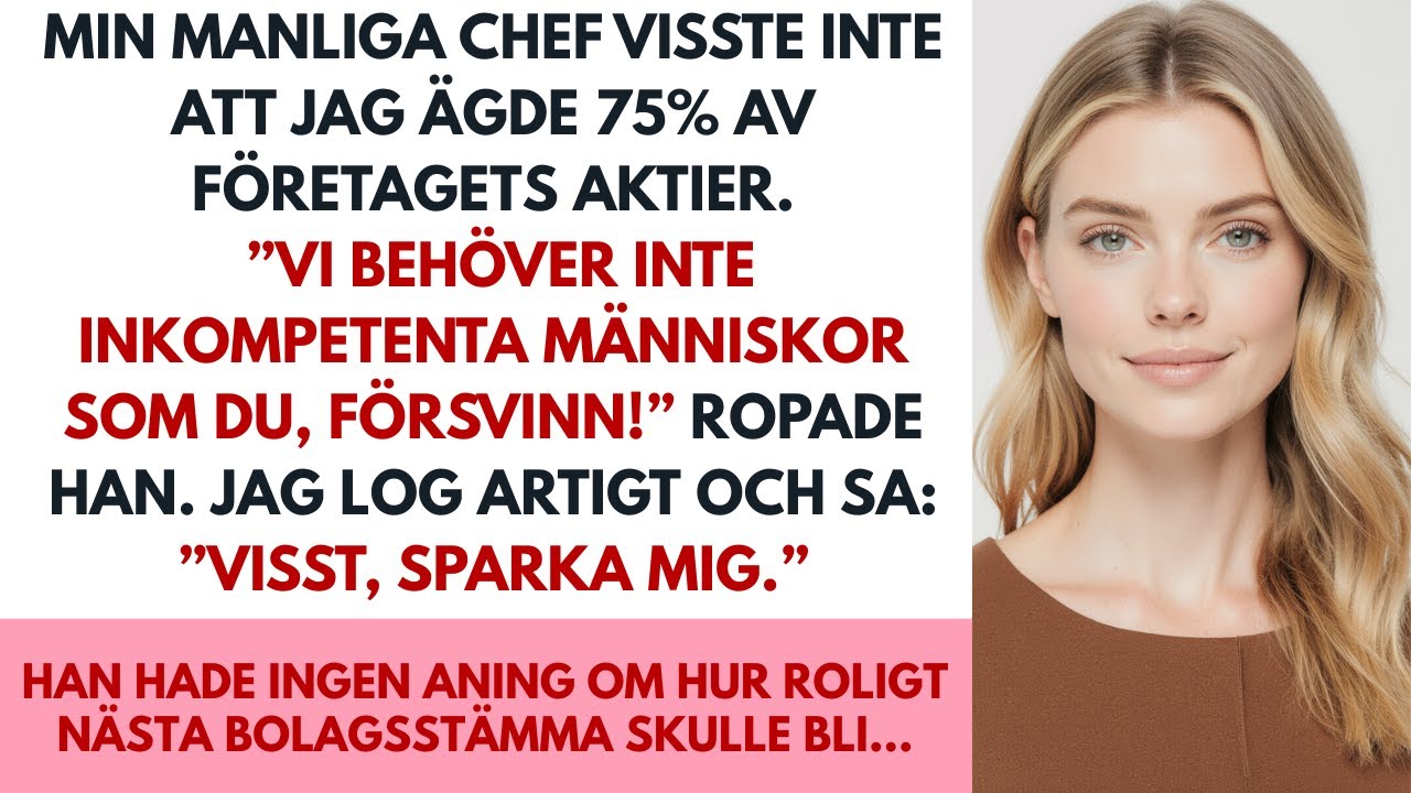 Min manliga chef sparkade mig – utan att ha en aning om att jag ägde 75 % av företagets aktier.
