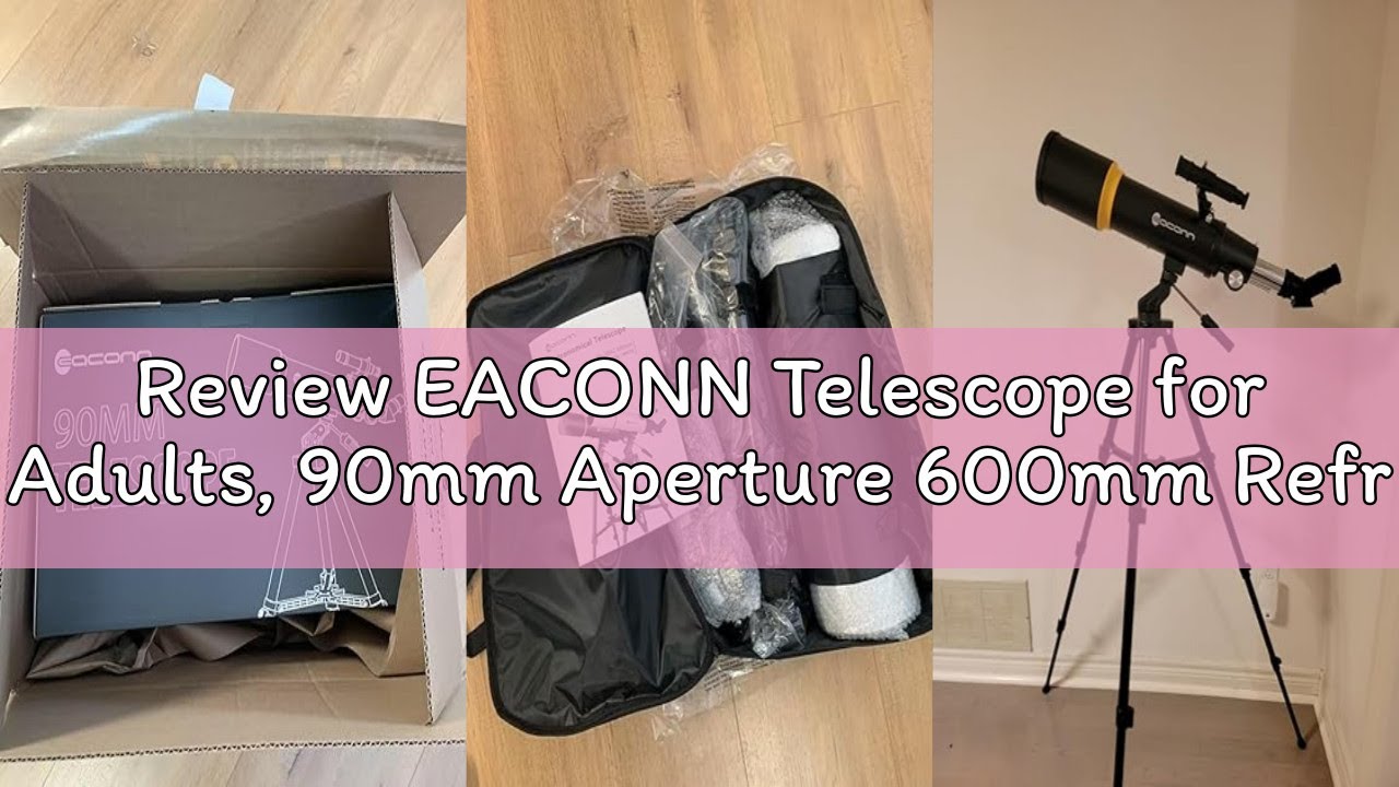 Review EACONN Telescope for Adults, 90mm Aperture 600mm Refractor Telescope for Kids and Beginners,
