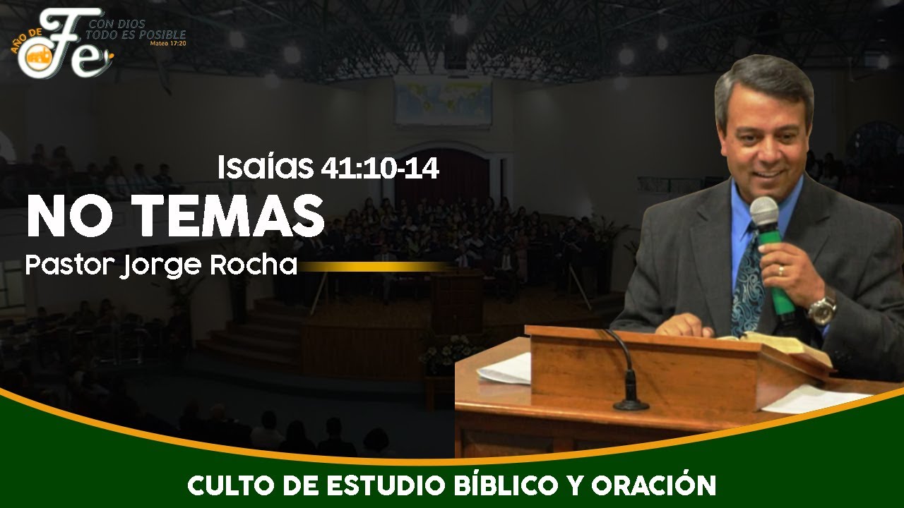 No Temas -  Isaías 41:10-14 - Pastor Jorge Rocha - Culto De Estudio Bíblico Y Oración