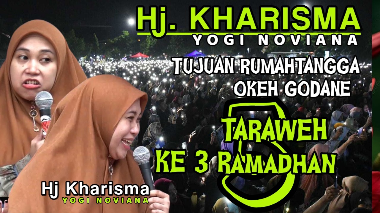 LIVE REC.CERAMAH HJ KHARISMA YOGI NOVIANA FULL | TUJUAN RUMAH TANGGA AKEH GODANE,TARAWEH KE 3