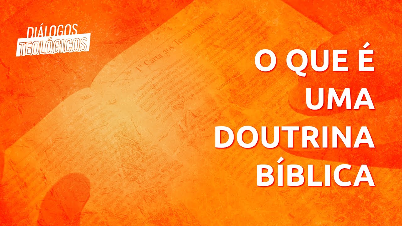 DIÁLOGOS TEOLÓGICOS #21 - O que é uma doutrina bíblica?