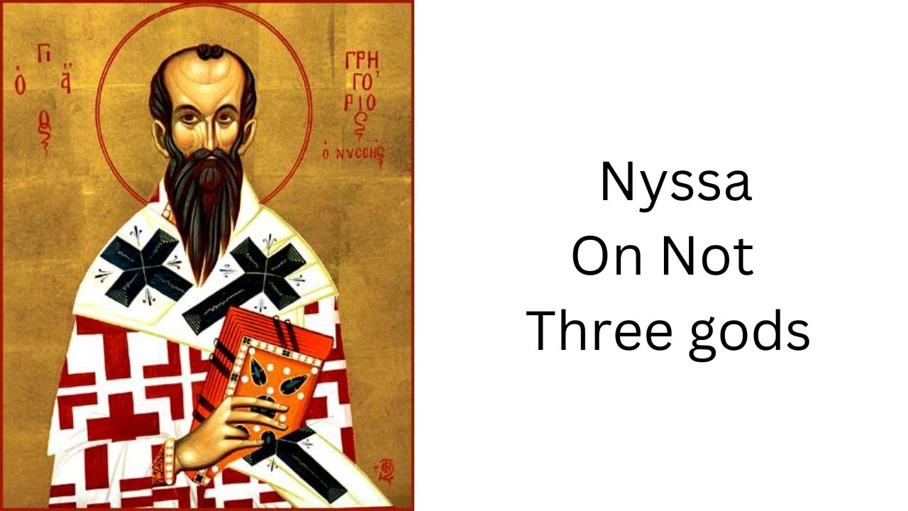 St Gregory of Nyssa - on not three gods
