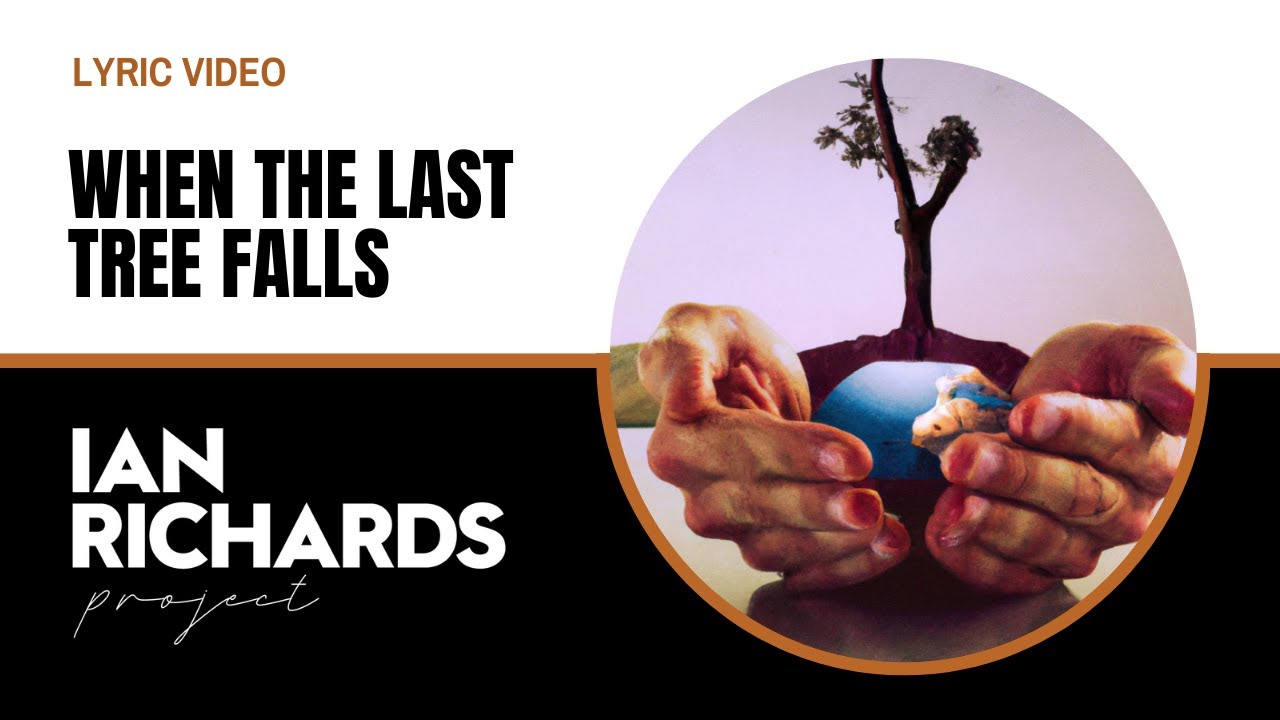 When the Last Tree Falls - Lyric Video by Ian Richards Project