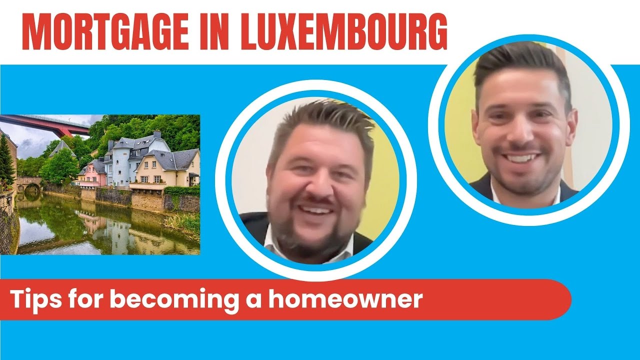 Mortgage in Luxembourg : tips for becoming a homeowner
