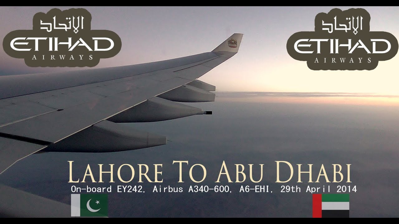 ✈FLIGHT REPORT✈ Etihad Airways, Lahore To Abu Dhabi, Airbus A340-600, A6-EHI, EY242