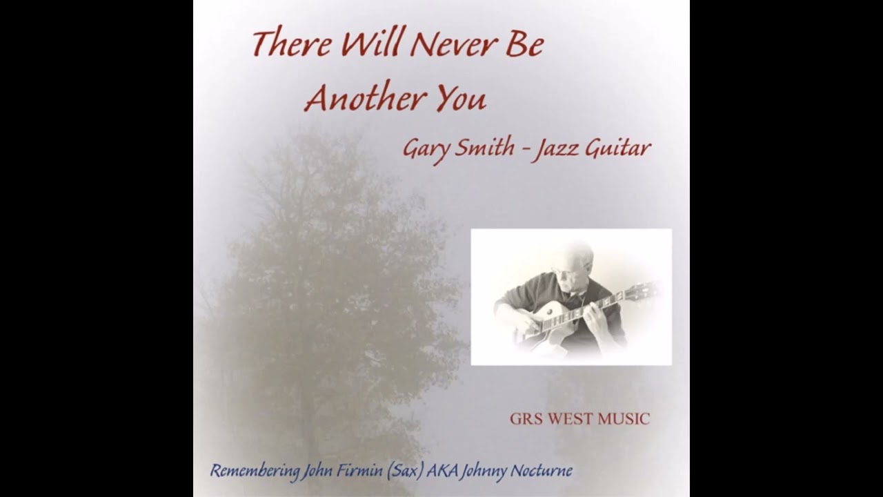 Gary Smith - There Will Never Be Another You