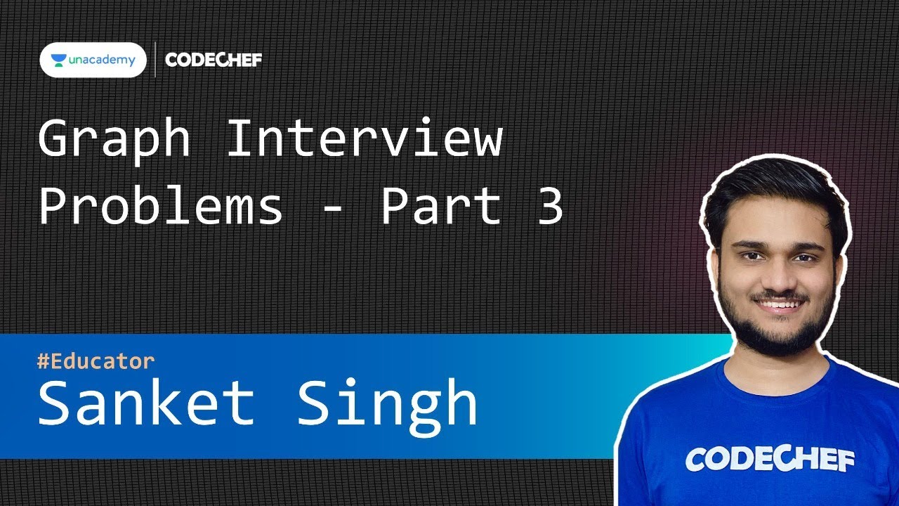 Graph Algorithms Interview Problems | Competitive Programming Special Classes | Sanket Singh