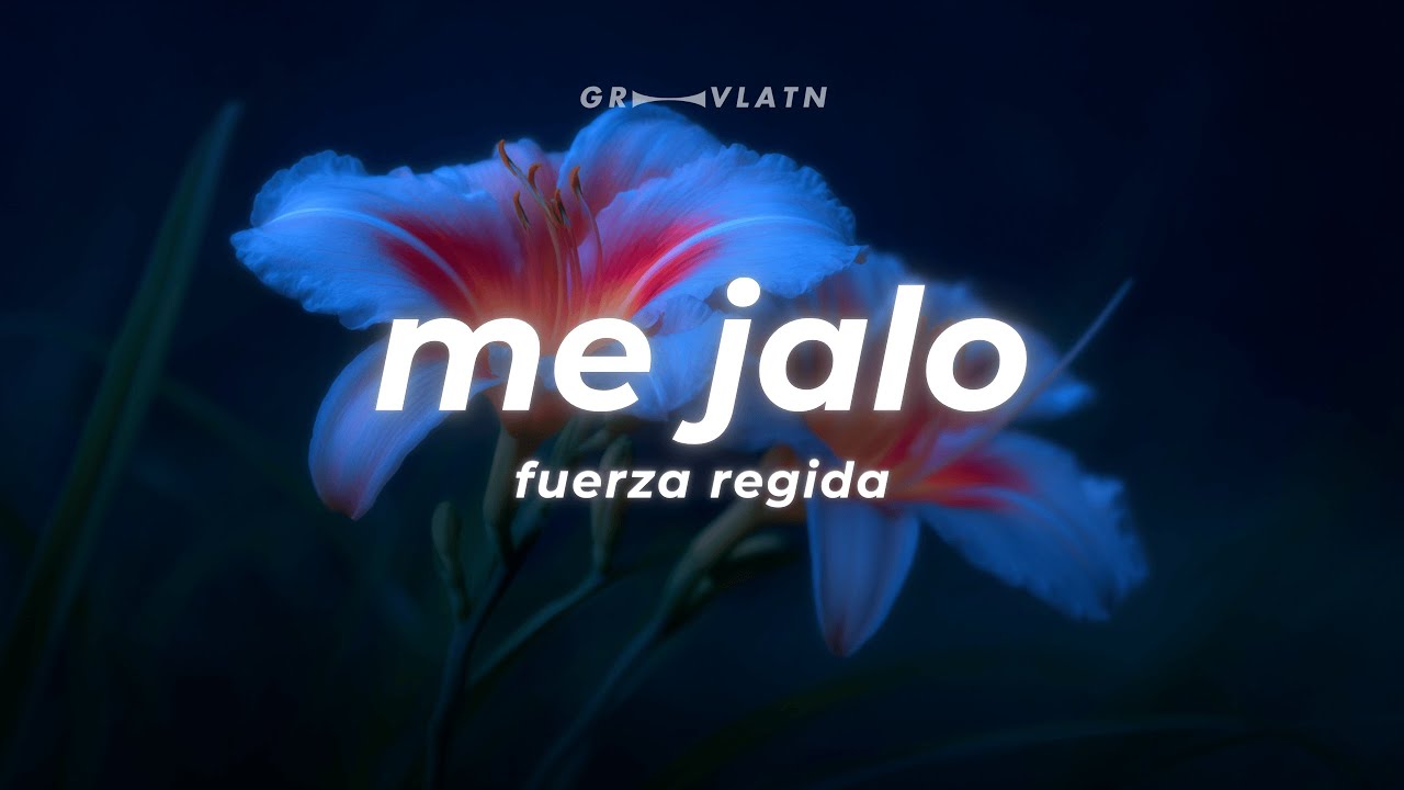 Fuerza Regida & Grupo Frontera - ME JALO (Letra)