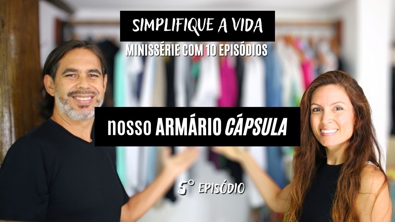 como montar um ARMÁRIO CÁPSULA - nosso GUARDA-ROUPA minimalista | Simplifique a Vida Ep. 5