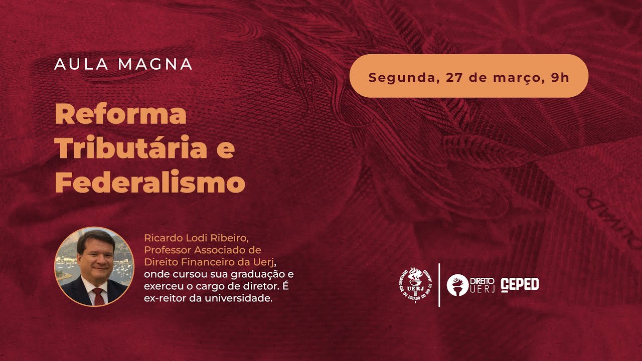 Aula Magna | Ricardo Lodi | Reforma Tribut&aacute;ria e Federalismo | CEPED UERJ