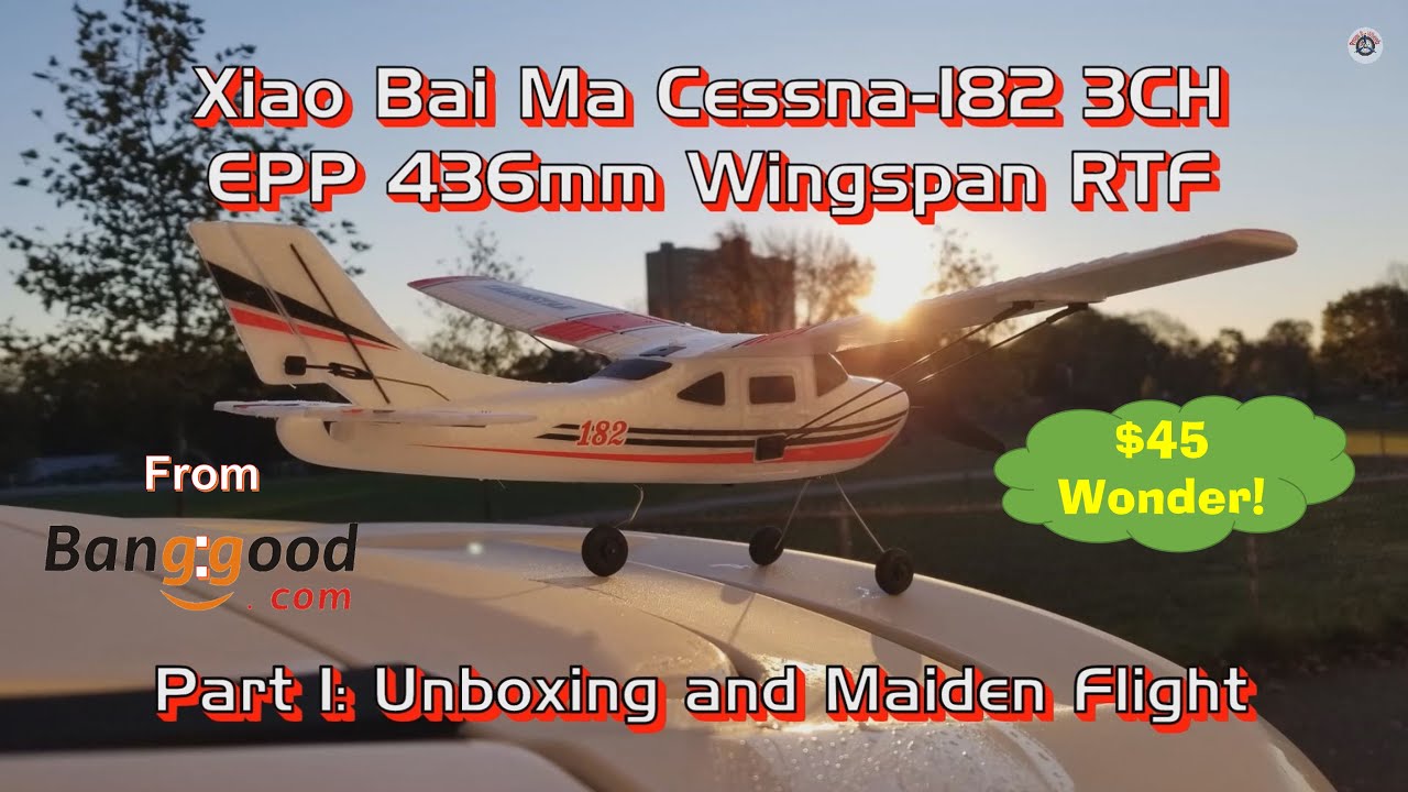 Xiao Bai Ma Cessna-182 3CH EPP 436mm Wingspan RTF from Banggood - Part 1: Unboxing and Maiden Flight