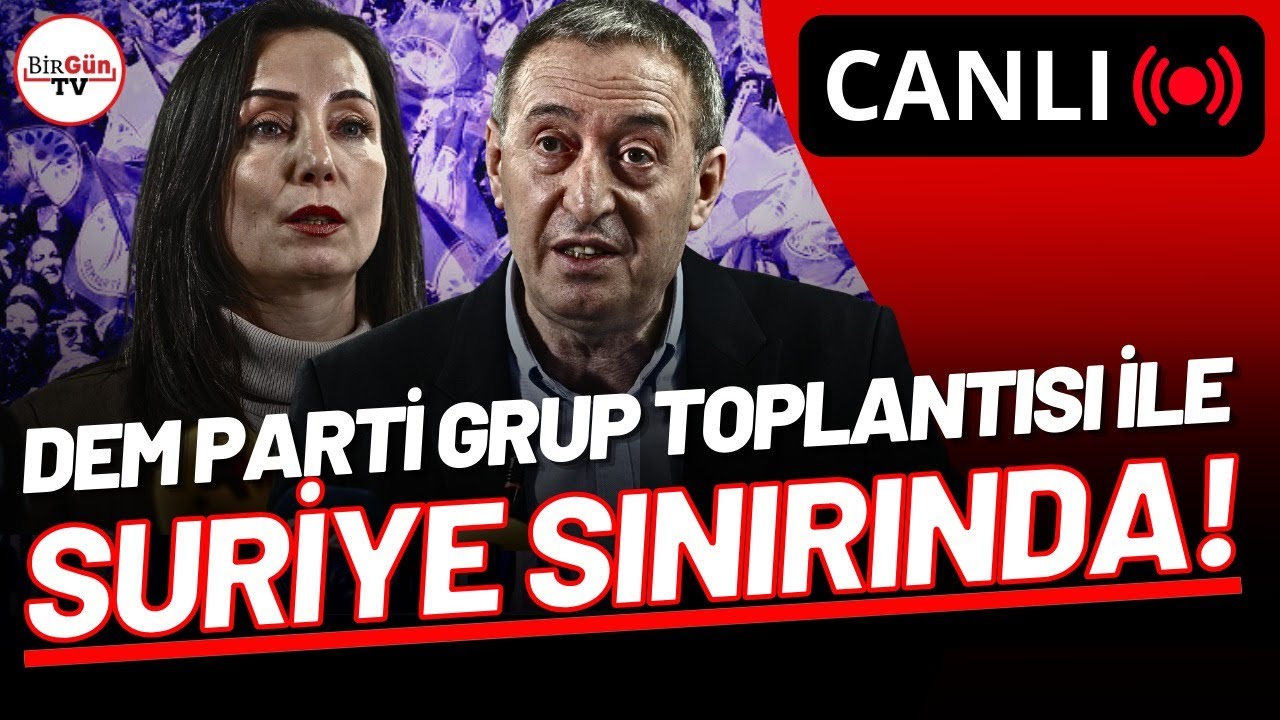 #CANLI I DEM Parti Grup Toplantısı Suriye sınırında başladı!