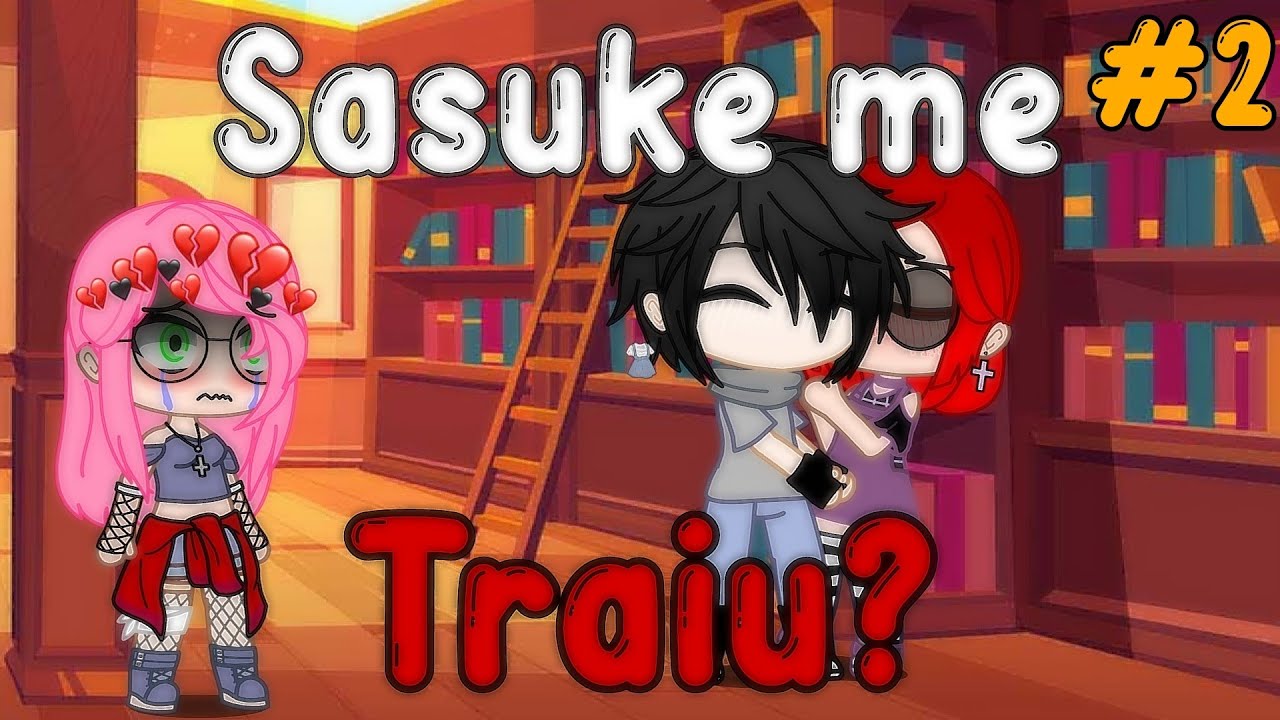 24 horas com a Ex do Sasuke! #2 (Gacha Club/Naruto)