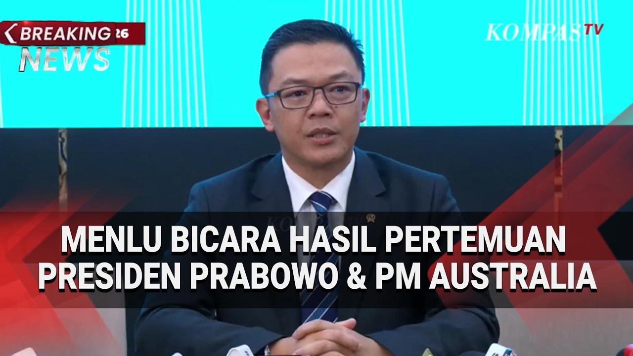 Menlu Bicara Hasil Pertemuan Presiden Prabowo & PM Australia Anthony Albanese