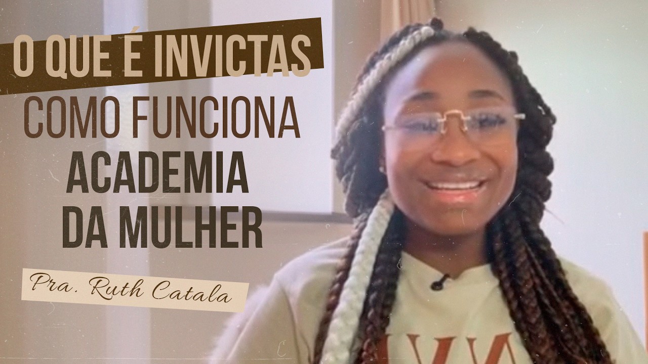 O QUE É INVICTAS _ COMO FUNCIONA ACADEMIA DA MULHER | Pra. Ruth Catala