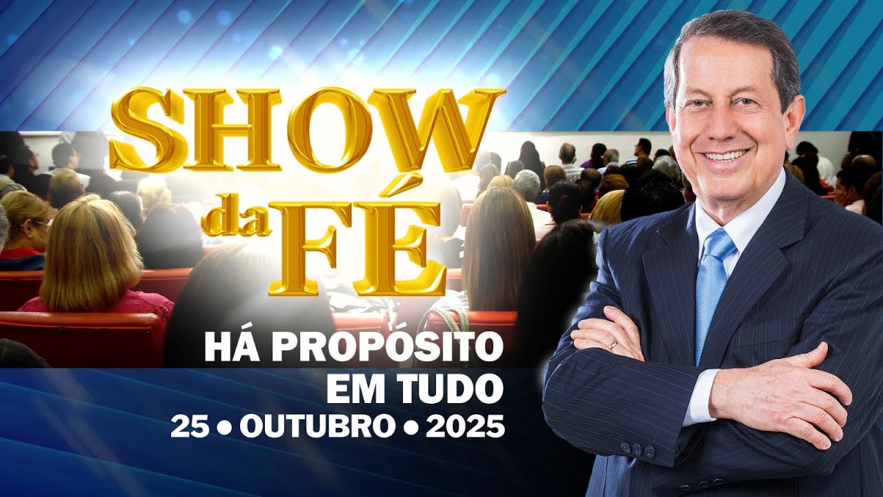 Show da F&eacute; | H&aacute; prop&oacute;sito em tudo (25/10/25)
