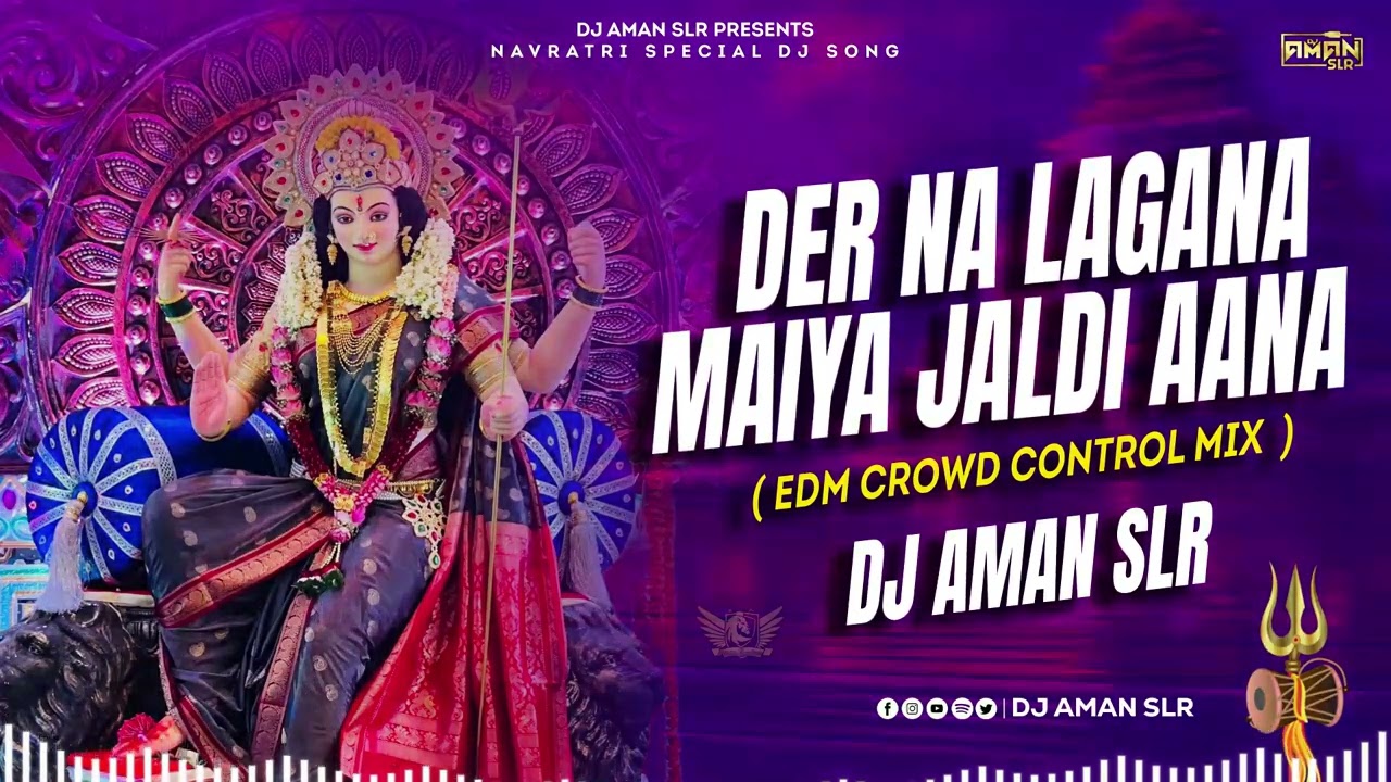 DER NA LAGANA MAIYA JALDI AANA | EDM TRANCE MIX | DJ AMAN SLR | NAVRATRI EDM SONG