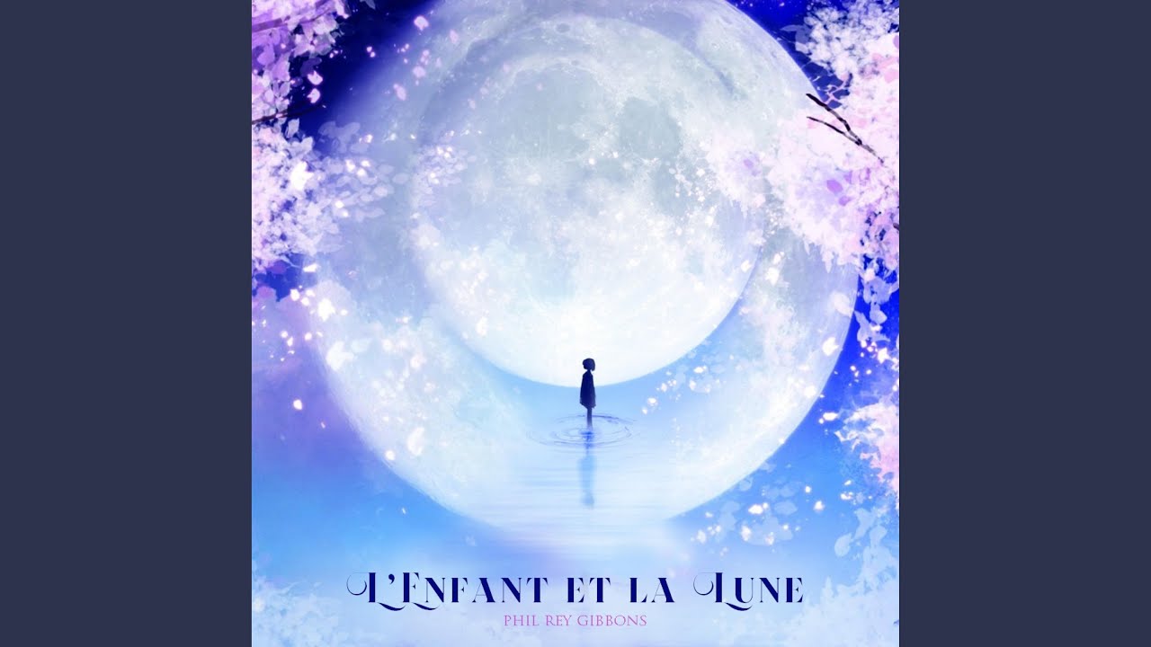 L'Enfant et la Lune (The Child and the Moon)