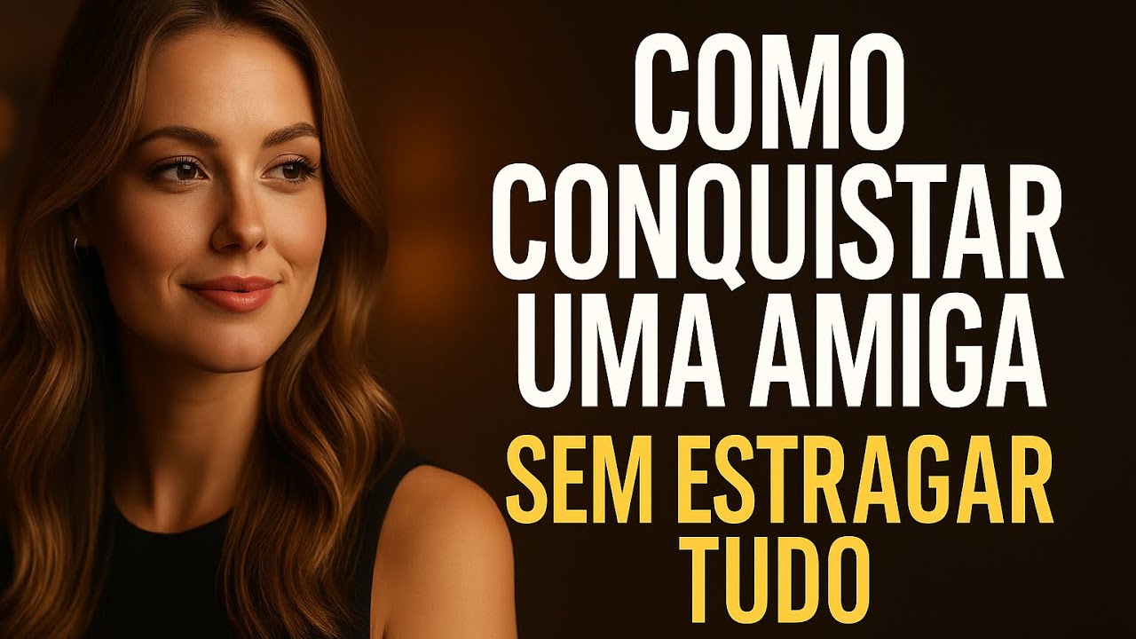 Como conquistar uma amiga (sem estragar tudo)