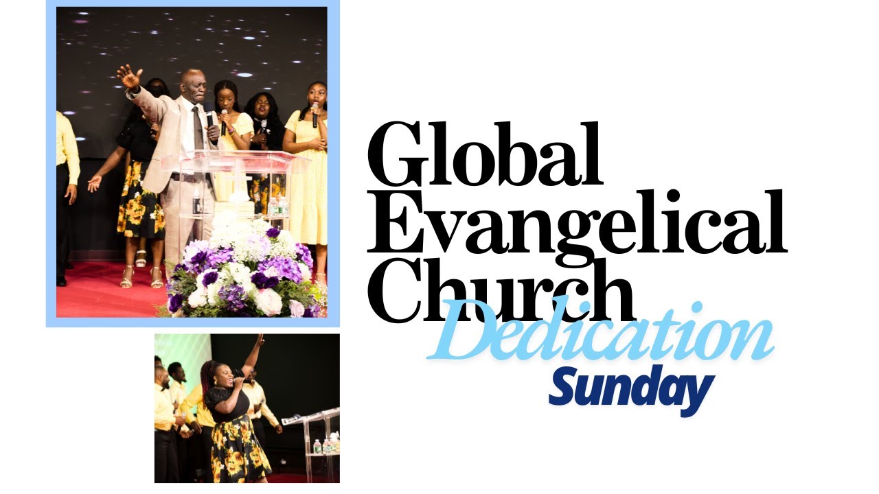 GLOBAL EVANGELICAL CHURCH DEDICATION SERVICE | 05.11.25