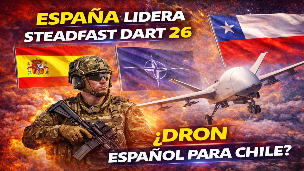 ESPAÑA LIDERA STEADFAST DART 26 ¿DRON ESPAÑOL PARA CHILE?