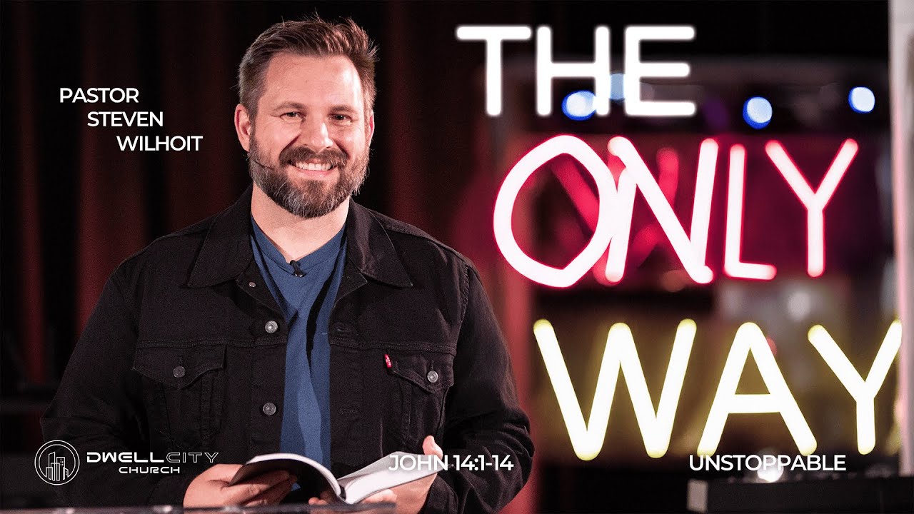 The Only Way | John 14:1-14 | Steven Wilhoit | 1-11-2026