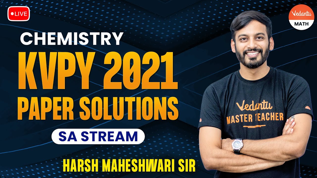 KVPY SA 2021 Paper Solution | KVPY Chemistry | KVPY Exam | Harsh Maheshwari Sir @VedantuMath