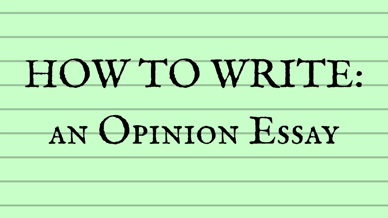 HOW TO WRITE AN OPINION ESSAY