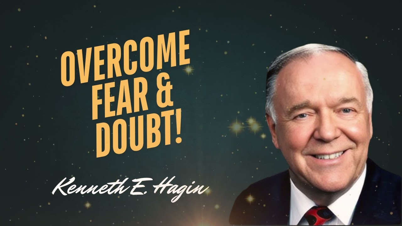 Overcoming Fear and Doubt with Truth | Kenneth E. Hagin