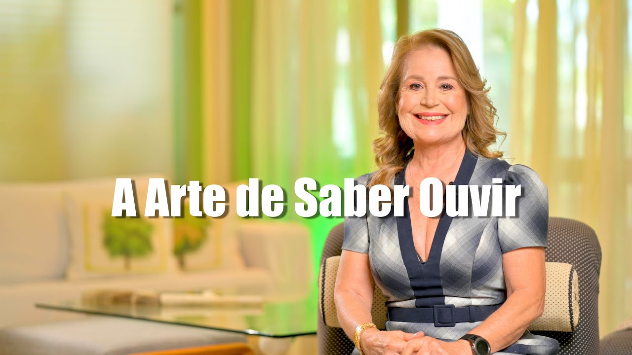 A Arte de Saber Ouvir – A Chave para uma Boa Comunicação - Angela Pimentel