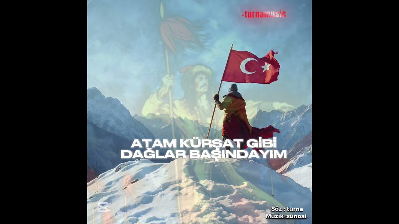 Atam Kürşat Gibi Dağlar Başındayım…