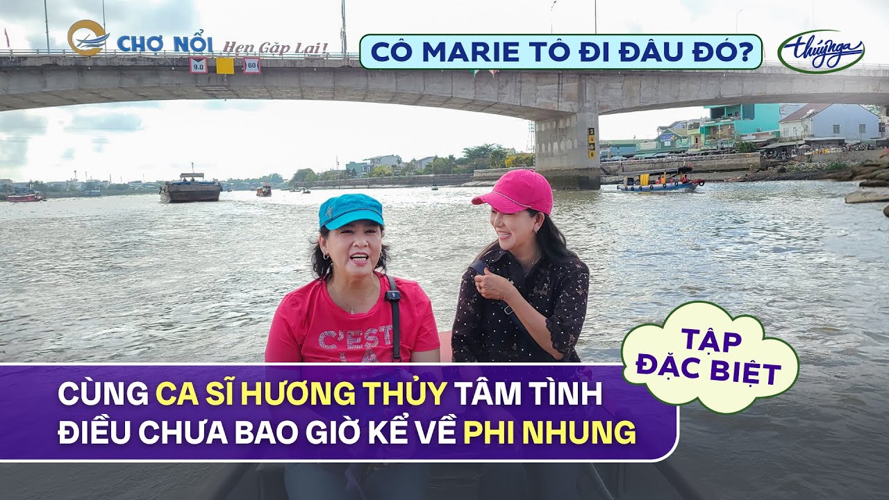 C&ocirc; Marie T&ocirc; Đi Đ&acirc;u Đ&oacute;? C&ugrave;ng ca sĩ Hương Thủy t&acirc;m t&igrave;nh điều chưa bao giờ kể về Phi Nhung