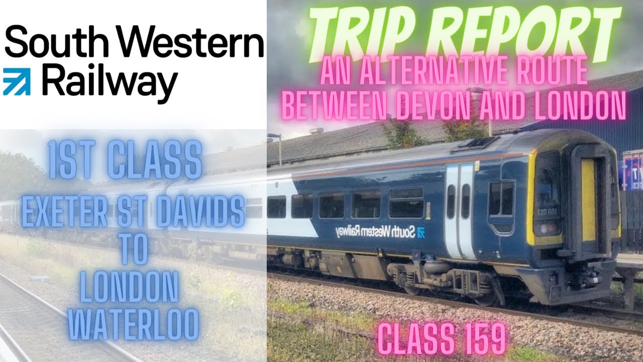 South Western Railway 1st Class - the alternative route, Exeter St David’s to London Waterloo
