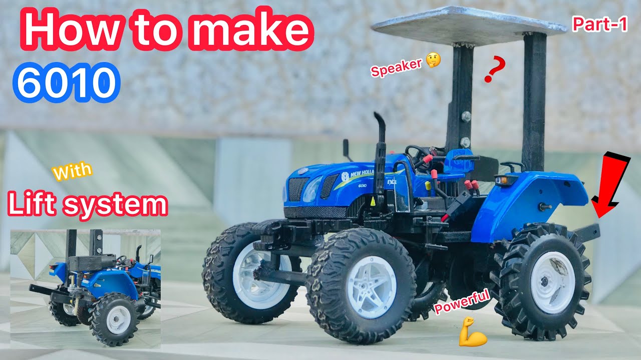 how to make a new Holland 6010 tractor with lift system at home