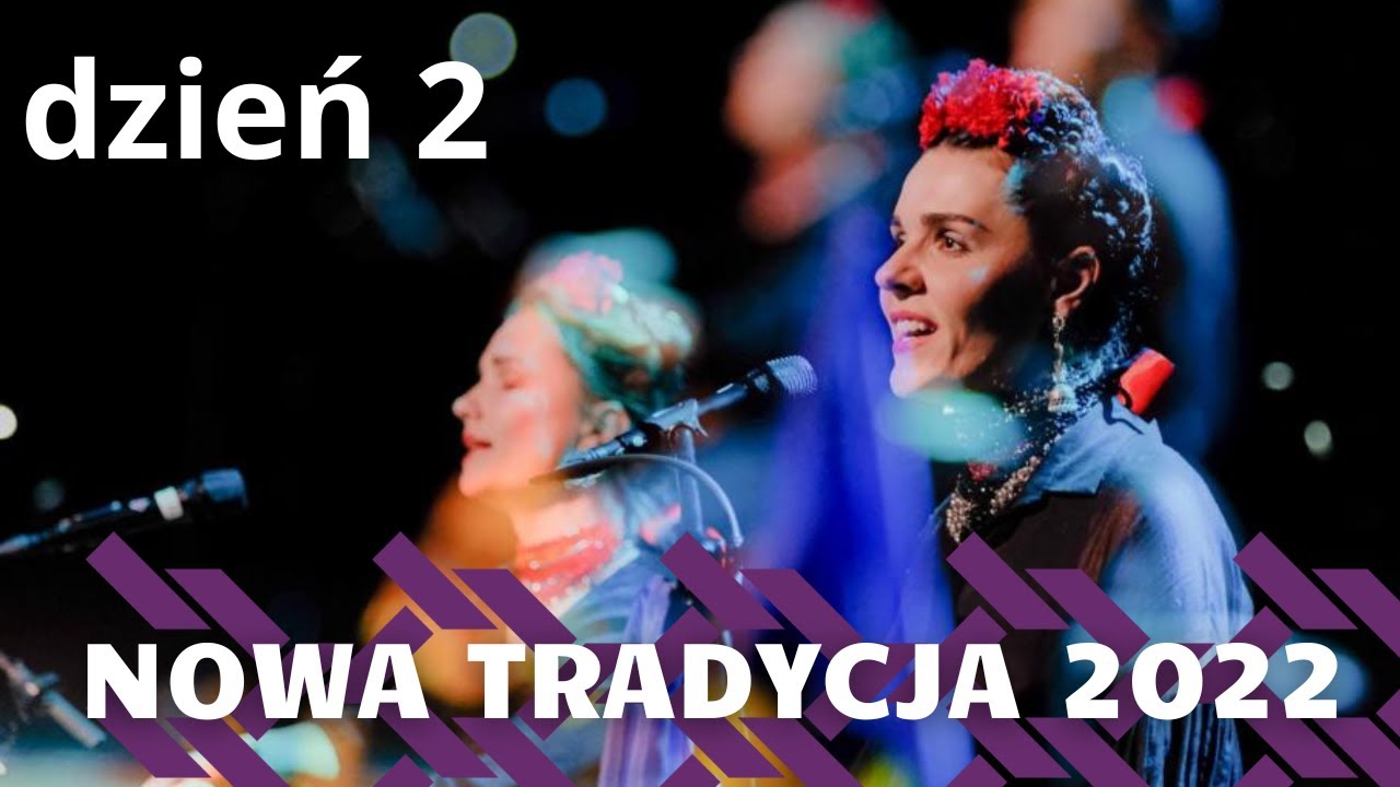 NOWA TRADYCJA 2022 | Dzień 2 w pigułce